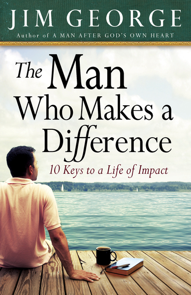 Man Who Makes A Difference: 10 Keys to a Life of Impact