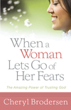 When a Woman Lets Go of Her Fears: The Amazing Power of Trusting God