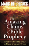 Amazing Claims of Bible Prophecy: What You Need to Know in These Uncertain Times