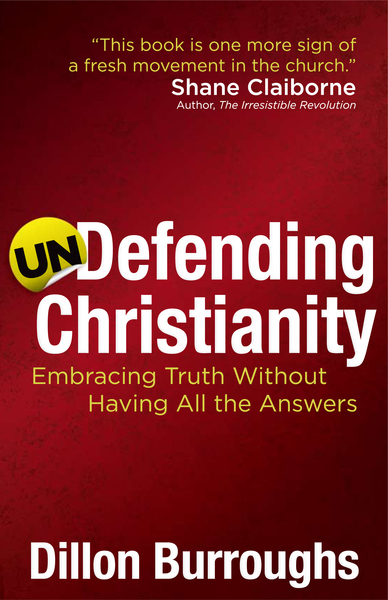 Undefending Christianity: Embracing Truth Without Having All the Answers