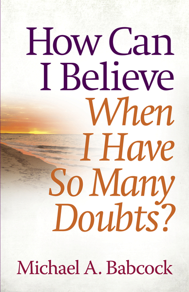 How Can I Believe When I Have So Many Doubts?