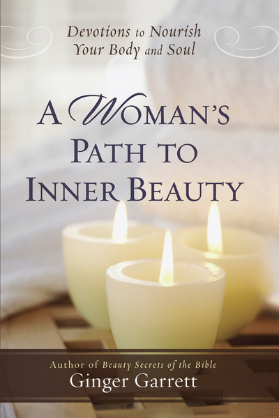 Woman's Path to Inner Beauty: Devotions to Nourish Your Body and Soul