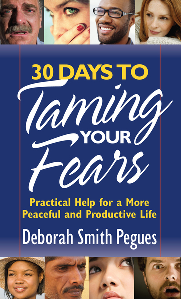 30 Days to Taming Your Fears: Practical Help for a More Peaceful and Productive Life