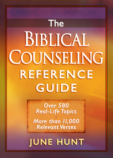 Biblical Counseling Reference Guide: Over 580 Real-Life Topics * More than 11,000 Relevant Verses