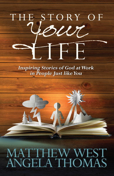 Story of Your Life: Inspiring Stories of God at Work in People Just like You