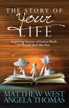 Story of Your Life: Inspiring Stories of God at Work in People Just like You