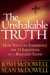 Unshakable Truth: How You Can Experience the 12 Essentials of a Relevant Faith