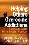 Helping Others Overcome Addictions: How God's Grace Brings Lasting Freedom
