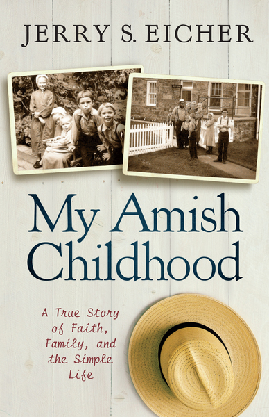 My Amish Childhood: A True Story of Faith, Family, and the Simple Life