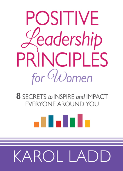 Positive Leadership Principles for Women: 8 Secrets to Inspire and Impact Everyone Around You