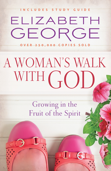 Woman's Walk with God: Growing in the Fruit of the Spirit