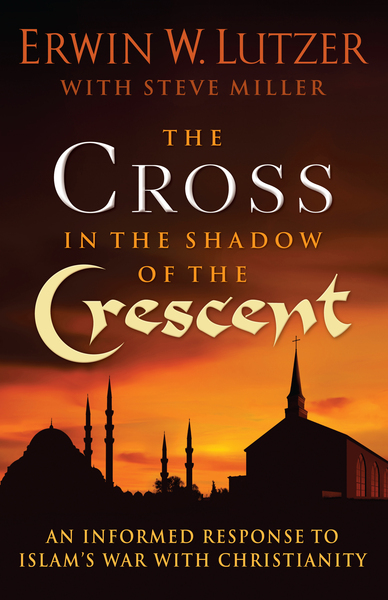 Cross in the Shadow of the Crescent: An Informed Response to Islam’s War with Christianity