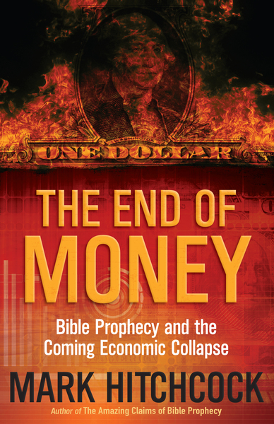 End of Money: Bible Prophecy and the Coming Economic Collapse