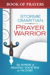 Prayer Warrior Book of Prayers: The Power of Praying Your Way to Victory