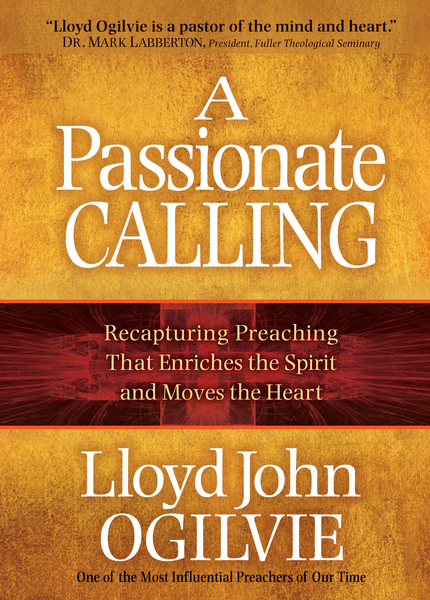 Passionate Calling: Recapturing Preaching That Enriches the Spirit and Moves the Heart