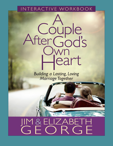 Couple After God's Own Heart Interactive Workbook: Building a Lasting, Loving Marriage Together