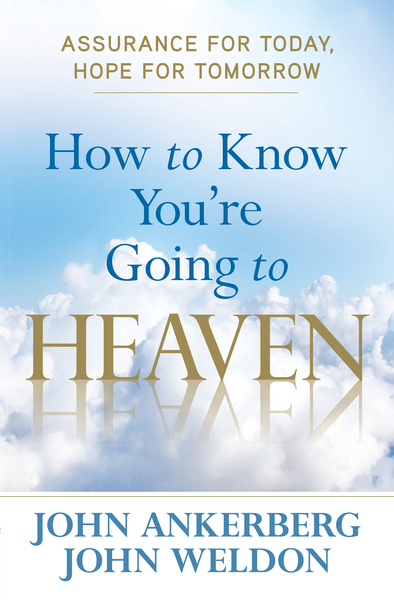 How to Know You're Going to Heaven: Assurance for Today, Hope for Tomorrow