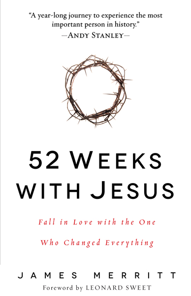 52 Weeks with Jesus: Fall in Love with the One Who Changed Everything