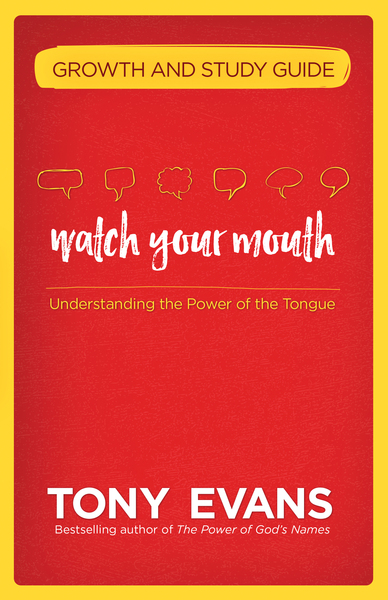 Watch Your Mouth Growth and Study Guide: Understanding the Power of the Tongue