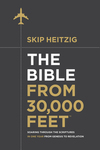 Bible from 30,000 Feet: Soaring Through the Scriptures in One Year from Genesis to Revelation