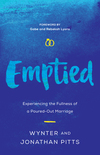 Emptied: Experiencing the Fullness of a Poured-Out Marriage