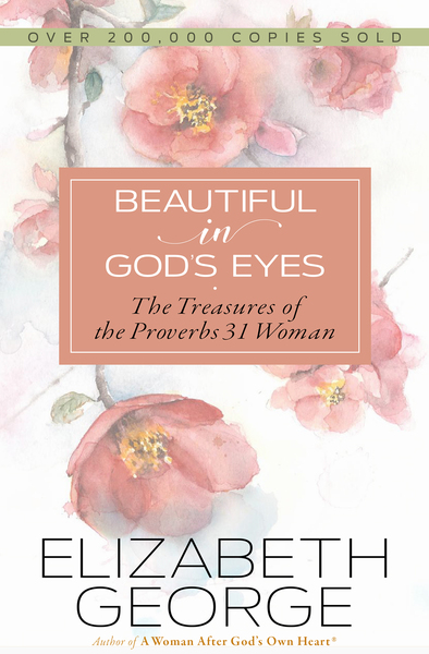 Beautiful in God's Eyes: The Treasures of the Proverbs 31 Woman