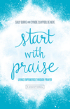 Start with Praise: Living Empowered Through Prayer