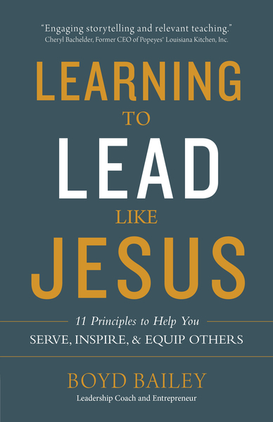 Learning to Lead Like Jesus: 11 Principles to Help You Serve, Inspire, and Equip Others