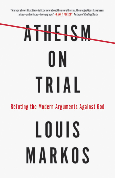 Atheism on Trial: Refuting the Modern Arguments Against God