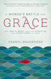 Woman's Battle for Grace: Why God Is More Than You Expected and Everything You Need