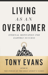 Living as an Overcomer: Eternal Motivation for Earthly Success