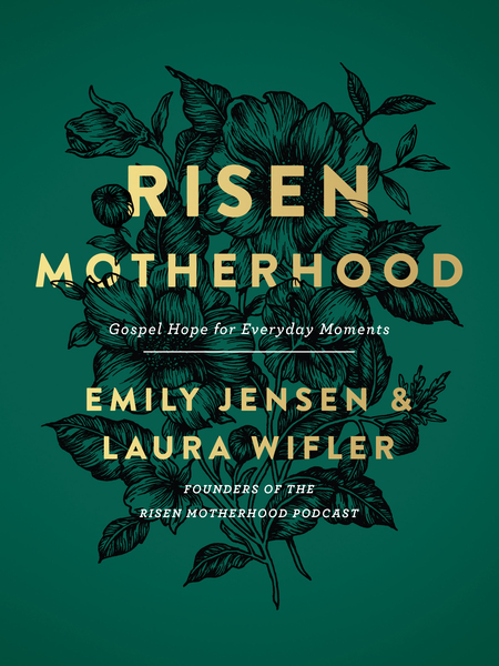 Risen Motherhood: Gospel Hope for Everyday Moments