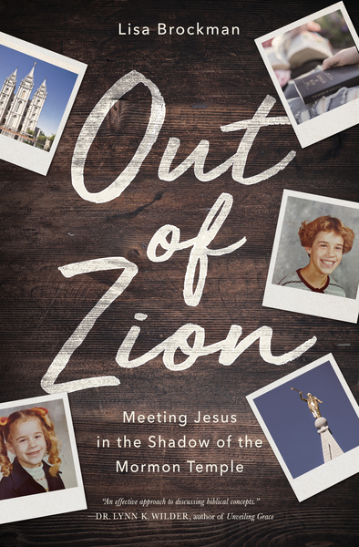 Out of Zion: Meeting Jesus in the Shadow of the Mormon Temple