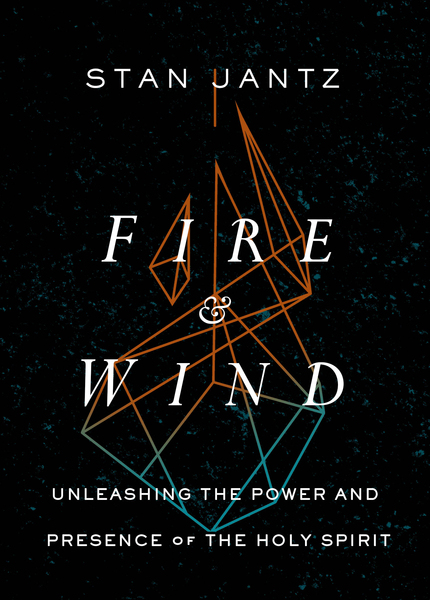 Fire and Wind: Unleashing the Power and Presence of the Holy Spirit