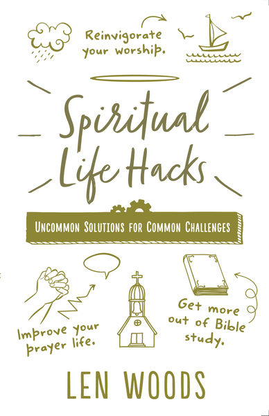 Spiritual Life Hacks: Uncommon Solutions to Common Challenges