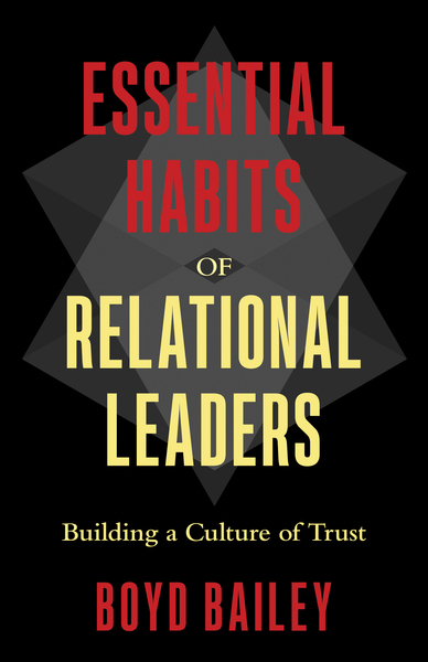 Essential Habits of Relational Leaders: Building a Culture of Trust