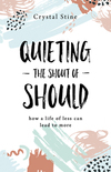 Quieting the Shout of Should: How a Life of Less Can Lead to More