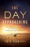 Day Approaching: An Israeli's Message of Warning and Hope for the Last Days