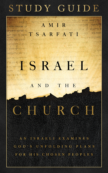 Israel and the Church Study Guide: An Israeli Examines God's Unfolding Plans for His Chosen Peoples