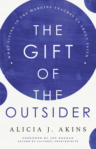 Gift of the Outsider: What Living in the Margins Teaches Us About Faith