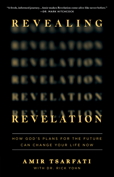 Revealing Revelation: How God's Plans for the Future Can Change Your Life Now