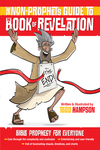 Non-Prophet's Guide to the Book of Revelation: Bible Prophecy for Everyone