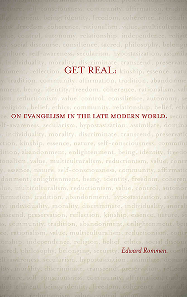 Get Real:: On Evangelism in the Late Modern World