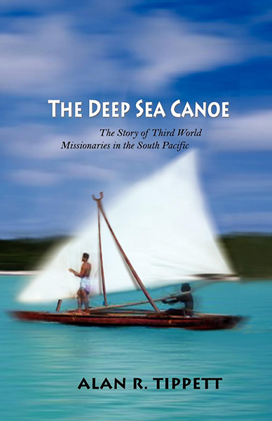 Deep Sea Canoe:: The Story of Third World Missionaries in the South Pacific