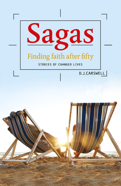 Sagas: Finding Faith After 50: Stories of Changed Lives