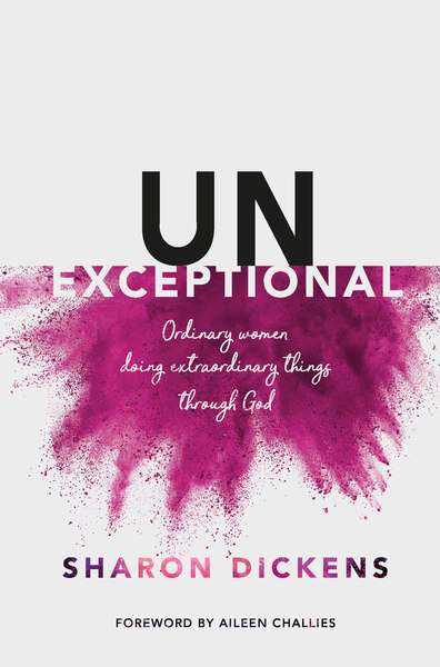 Unexceptional: Ordinary women doing extraordinary things through God