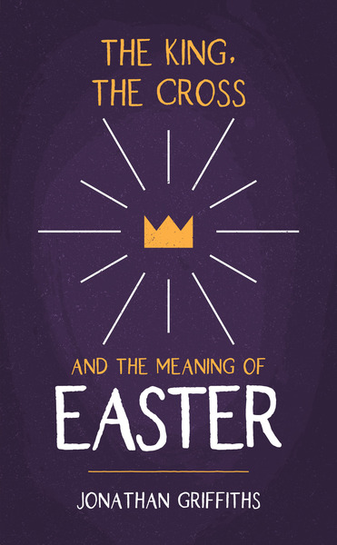 The King, The Cross, and the Meaning of Easter