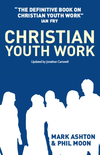 Christian Youth Work: The definitive book on Christian Youth Work