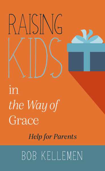 Raising Kids in the Way of Grace: 5 practical marks of grace-focused parenting