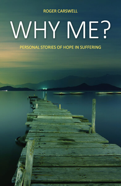 Why me?: Personal stories of hope in suffering